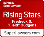 Rated by Super Lawyers Rising Stars. Fredreck S. “Field” Hudgens. Superlawyers.com